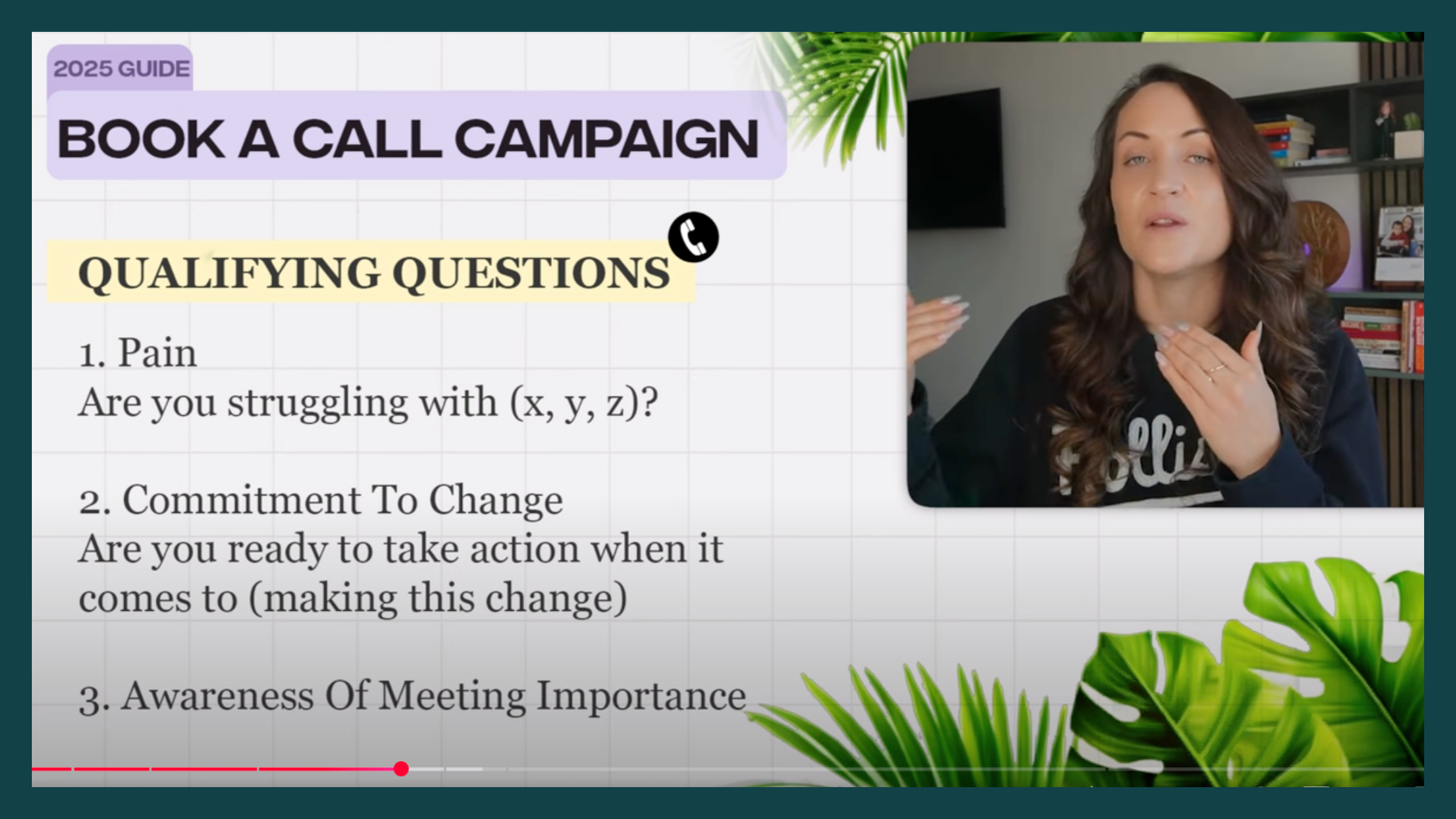 Book A Call Campaign: Key Qualifying Questions (2025 Guide) Screenshot from a "Book A Call Campaign" guide featuring qualifying questions on pain points, commitment to change, and meeting importance. A woman explains strategies for booking calls, with tropical leaves framing the design.